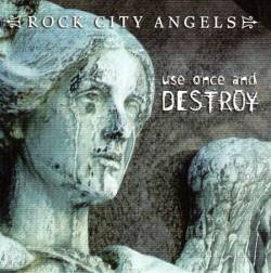 Rock City Angels : Use Once and Destroy